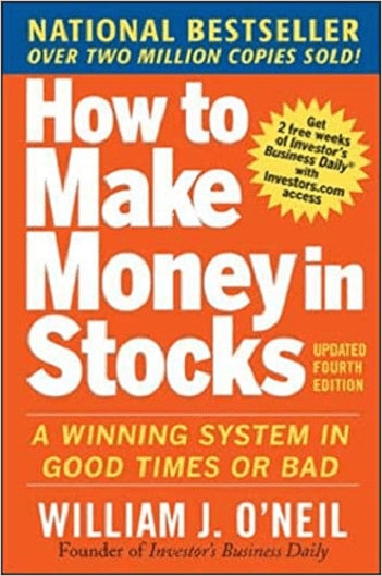 How to Make Money in Stocks A Winning System in Good Times and Bad by William O'Neil Investing Book